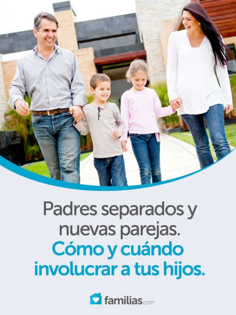 Padres separados y nuevas parejas. Cómo y cuándo involucrar a tus hijos | Familias Padres separados y nuevas parejas. Cómo y cuándo involucrar a tus hijos | Familias