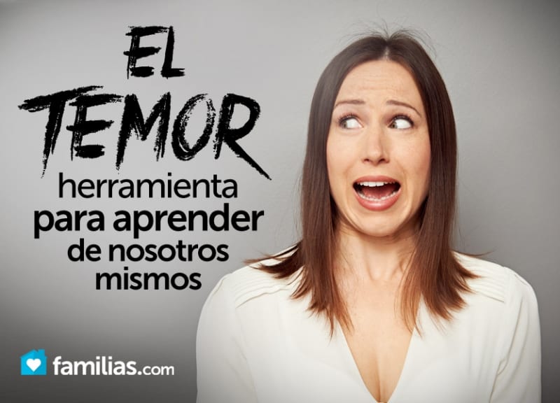 El temor, herramienta para aprender de nosotros mismos Familias