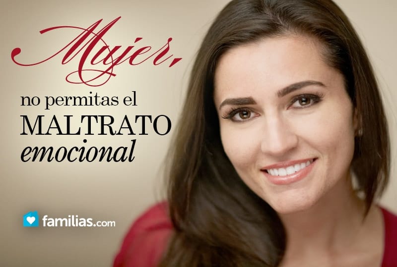 Mujer, no permitas el maltrato emocional | Familias Mujer, no permitas el maltrato emocional | Familias