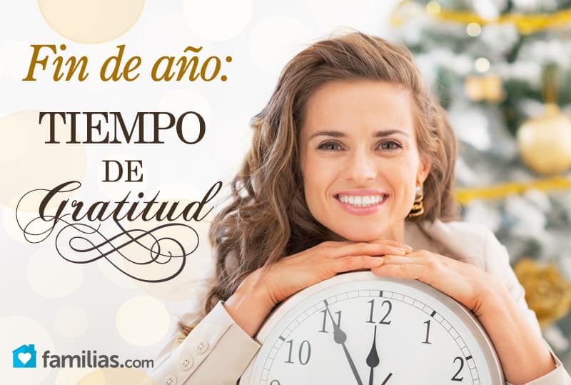 Fin de año: tiempo de gratitud | Familias Fin de año: tiempo de gratitud | Familias